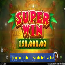 jogo de subir ate o ceu